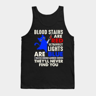 Blood Stains Are Red Ultraviolet Lights Are Blue Cat Murder Tank Top